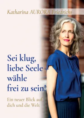 Bild: Sei klug, liebe Seele - wähle, frei zu sein! - Literarische Schatztruhe voller Inspirationen