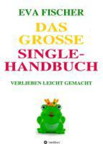 Das große Single-Handbuch - Geheimtipps für das ultimative Liebesglück Bild: Das große Single-Handbuch - Geheimtipps für das ultimative Liebesglück