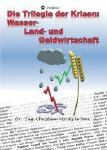 Die Trilogie der Krisen - verständliche Analyse globaler Umweltprobleme und ihrer Auswirkungen auf unser Bild: Die Trilogie der Krisen - verständliche Analyse globaler Umweltprobleme und ihrer Auswirkungen auf unser