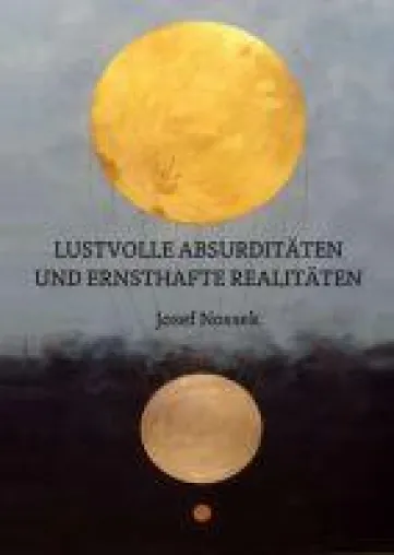 Bild: LUSTVOLLE ABSURDITÄTEN UND ERNSTHAFTE REALITÄTEN - Humorvolle Geschichten und informative Essays