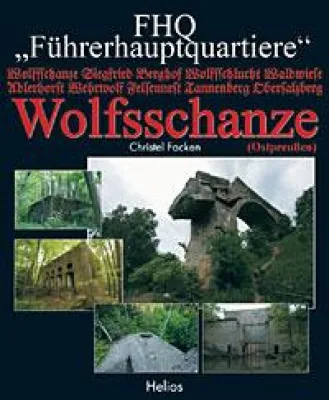 Bild: Helios-Verlag K.-H.Pröhuber, Doku. Führerhauptquartier Wolfsschanze