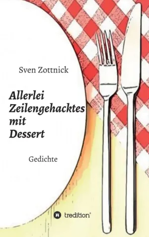 Bild: Allerlei Zeilengehacktes mit Dessert - Abwechslungsreiche Gedichte-Sammlung