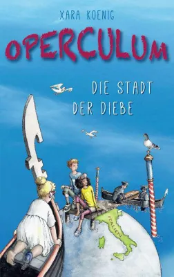 Bild: Neuerscheinung: Jugendbuch Operculum Band 3 – Die Stadt der Diebe von Xara Koenig, ab Mai 2017 im Handel