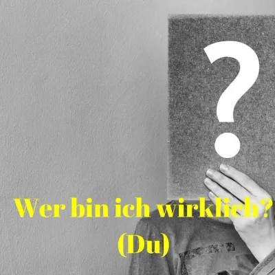 Bild: Wer bin ich wirklich? (Du)