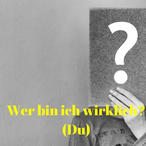 Bild: Wer bin ich wirklich? (Du)