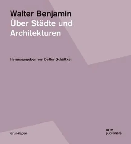 Bild: Walter Benjamin. Über Städte und Architekturen