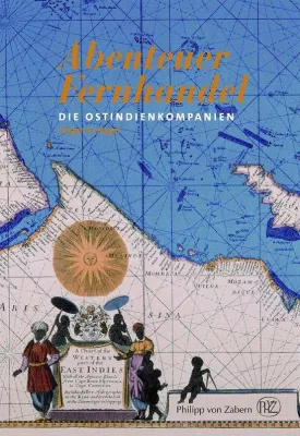 Bild: "Abenteuer Fernhandel" von Jürgen G. Nagel – Neuerscheinung beim Verlag Philipp von Zabern
