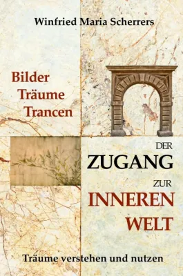 Bilder, Träume, Trancen - Der Zugang zur inneren Welt - Psychotherapeutischer Ratgeber Bild: Bilder, Träume, Trancen - Der Zugang zur inneren Welt - Psychotherapeutischer Ratgeber