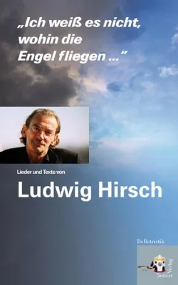Bild: Die Lieder und Texte von Ludwig Hirsch: Neuerscheinung im Seifert Verlag