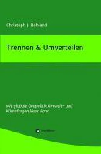 Bild: Trennen & Umverteilen - 7.6 Mrd. Menschen für eine zentralistische Klimabewegung