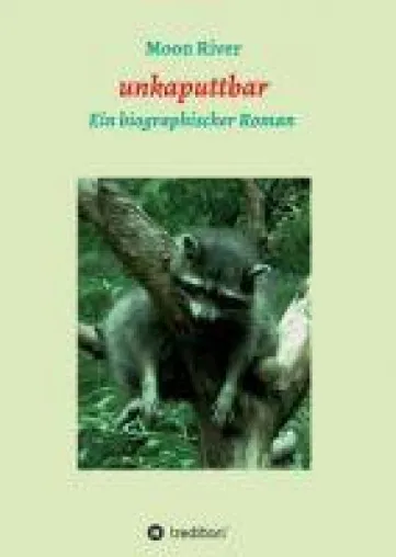 Bild: unkaputtbar - Ein biographischer Roman