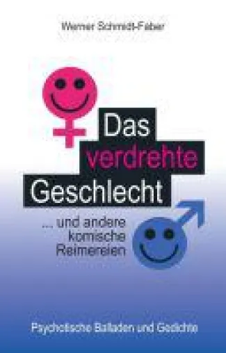 Das verdrehte Geschlecht ... und andere komische Reimereien - 33 unterhaltsame, lyrische Texte Bild: Das verdrehte Geschlecht ... und andere komische Reimereien - 33 unterhaltsame, lyrische Texte