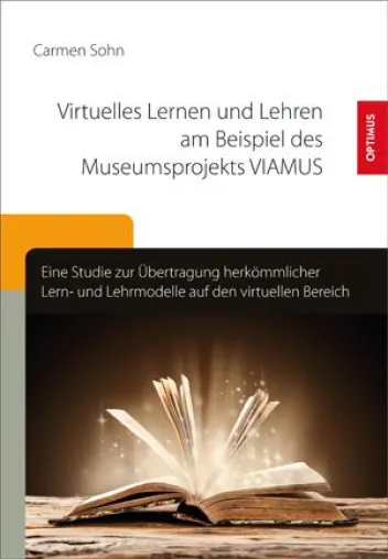 Carmen Sohn - Virtuelles Lernen und Lehren am Beispiel des Museumsprojekts VIAMUS Bild: Carmen Sohn - Virtuelles Lernen und Lehren am Beispiel des Museumsprojekts VIAMUS