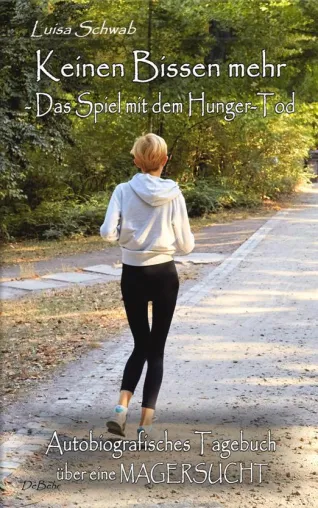 Bild: Keinen Bissen mehr - Das Spiel mit dem Hunger-Tod - Autobiografisches Tagebuch über eine Magersucht