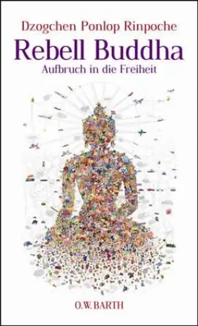 Bild: Neu im Verlag O.W. Barth: "Rebell Buddha" von Dzogchen Ponlop Rinpoche