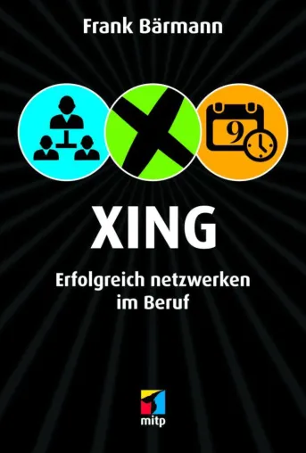 Erfolgreich netzwerken im Beruf: Handbuch zum neuen XING-Profil Bild: Erfolgreich netzwerken im Beruf: Handbuch zum neuen XING-Profil