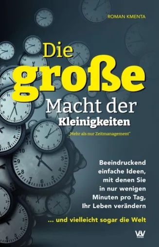 Bild: Die große Macht der Kleinigkeiten - Mehr als nur ein weiterer Zeitmanagement-Ratgeber