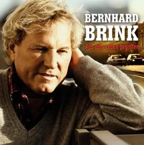 Bernhard Brink - Aus dem Leben gegriffen - das neue Album Bild: Bernhard Brink - Aus dem Leben gegriffen - das neue Album