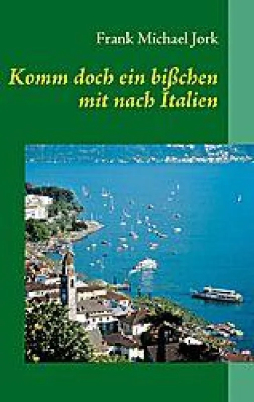 Komm doch ein bißchen mit nach Italien, überall im Buchhandel erhältlich
