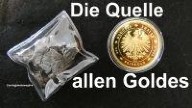Die Quelle allen Goldes - Faszination Gold Bild: Die Quelle allen Goldes - Faszination Gold