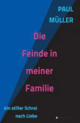 Die Feinde in meiner Familie - Autobiografie über eine Familie ohne Liebe Bild: Die Feinde in meiner Familie - Autobiografie über eine Familie ohne Liebe