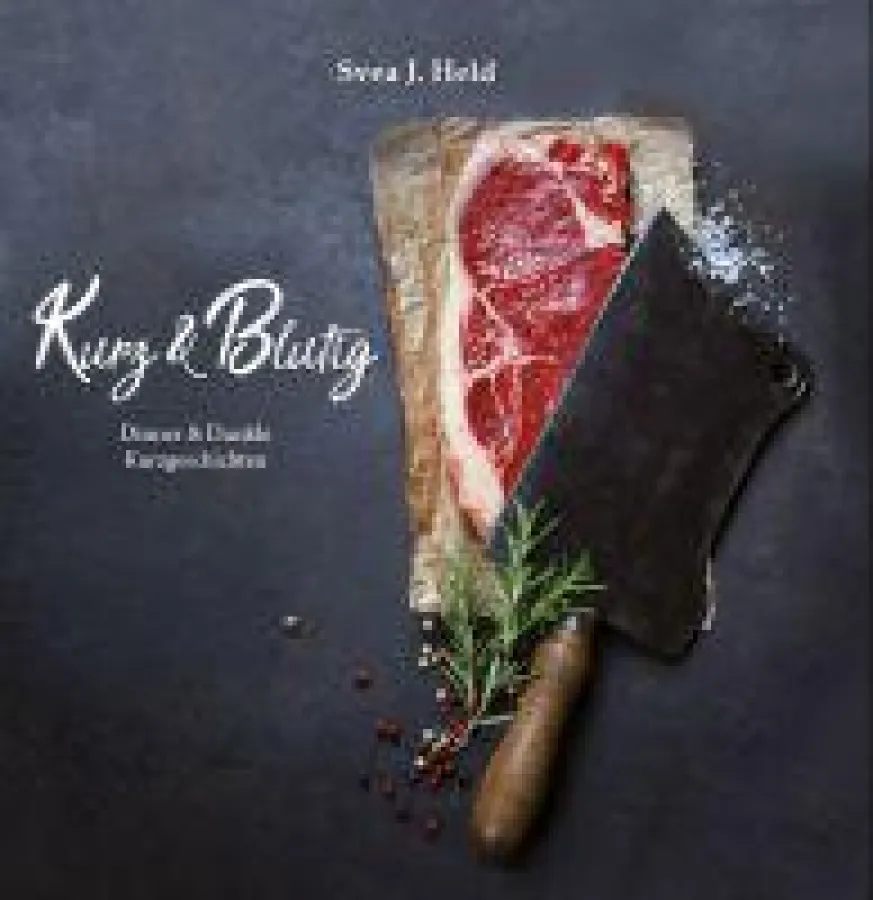 Kurz & Blutig - das neue Buch von Svea J. Held