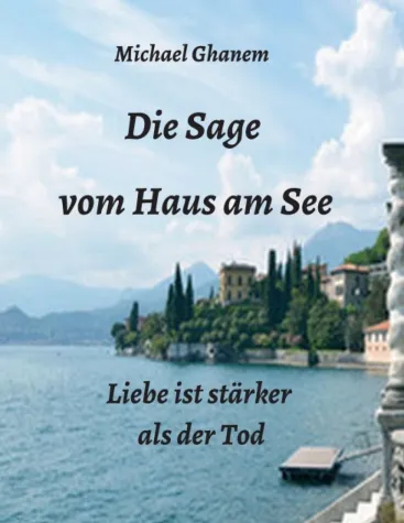 Die Sage vom Haus am See - Die Geschichte eines verzauberten (oder verfluchten?) Hauses Bild: Die Sage vom Haus am See - Die Geschichte eines verzauberten (oder verfluchten?) Hauses
