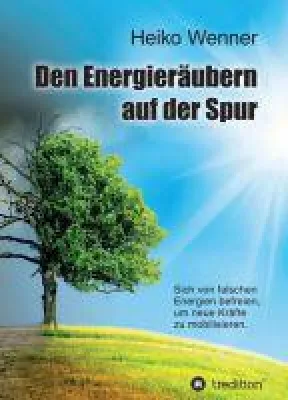 Den Energieräubern auf der Spur - neuer Ratgeber hilft bei Energie- und Antriebslosigkeit Bild: Den Energieräubern auf der Spur - neuer Ratgeber hilft bei Energie- und Antriebslosigkeit