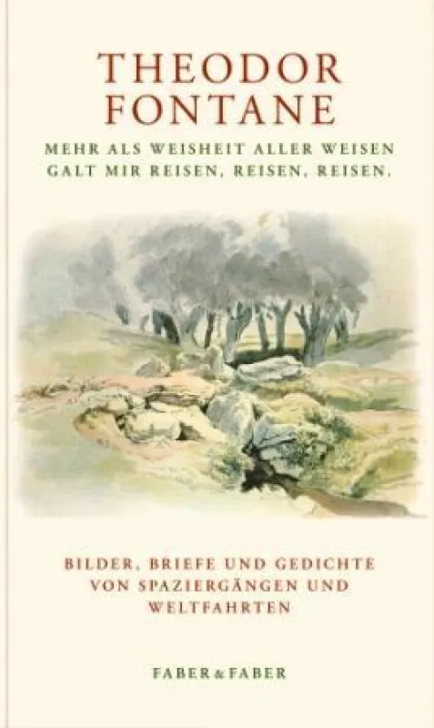 Gernot Erler: »Theodor Fontane. Mehr als Weisheit aller Weisen / Galt mir reisen, reisen, reisen. Bilder, Briefe und Gedichte aus Europa, Faber & Faber, Leipzig 2008