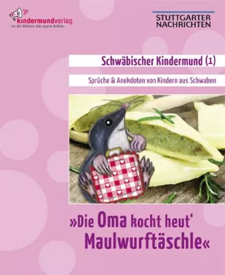 Bild: „Die Oma kocht heut Maulwurftäschle.“ Anekdoten und Sprüche von Kindern aus Schwaben