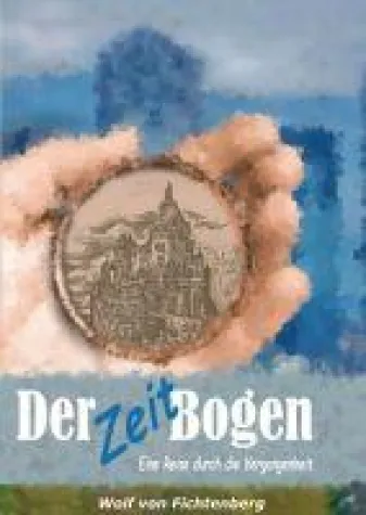 Der ZeitBogen - eine literarische Reise durch die Vergangenheit Bild: Der ZeitBogen - eine literarische Reise durch die Vergangenheit