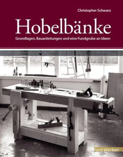 Bild: Pressemitteilung "Hobelbänke - Grundlagen, Bauanleitungen und eine Fundgrube an Ideen"
