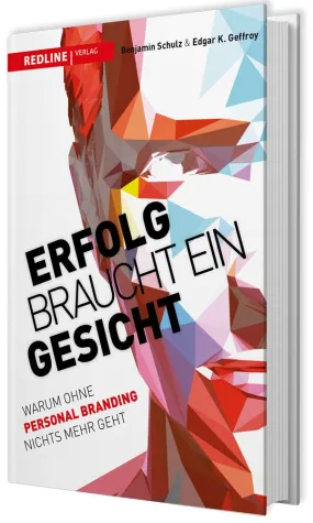 Bild: „Erfolg braucht ein Gesicht“ von Edgar K. Geffroy und Ben Schulz