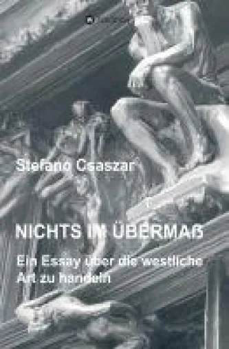 Bild: Nichts im Übermaß - Csaszars Essay analysiert die Welt der westlichen Werte