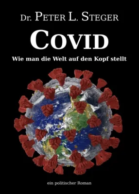 Bild: COVID - Wie man die Welt auf den Kopf stellt - Ein politischer Roman
