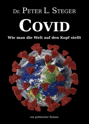 Bild: COVID - Wie man die Welt auf den Kopf stellt - Ein politischer Roman