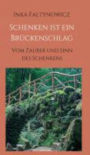 Bild: Schenken ist ein Brückenschlag - vom Zauber und Sinn des Schenkens