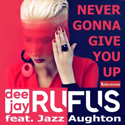 Bild: NEVER GONNA GIVE YOU UP - das Remake von dee jay Rufus feat. Jazz Aughton 