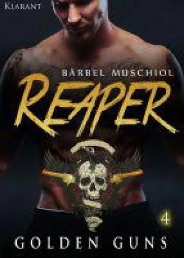 Neuerscheinung "Reaper - Golden Guns 4" von Bärbel Muschiol im Klarant Verlag Bild: Neuerscheinung "Reaper - Golden Guns 4" von Bärbel Muschiol im Klarant Verlag