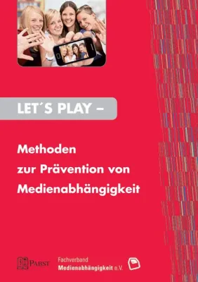 Bild: Let´s Play: Wie Medienkompetenz erlernbar und Medienabhängigkeit vermeidbar ist