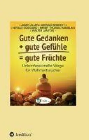 Bild: Gute Gedanken + gute Gefühle = gute Früchte - Spirituell-praktische Texte