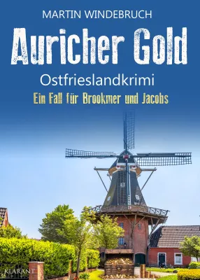 Neuerscheinung: Ostfrieslandkrimi "Auricher Gold" von Martin Windebruch im Klarant Verlag Bild: Neuerscheinung: Ostfrieslandkrimi "Auricher Gold" von Martin Windebruch im Klarant Verlag