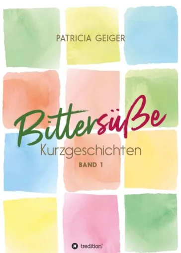 Bild: Bittersüße Kurzgeschichten - Ein illustriertes, literarisches Potpourri