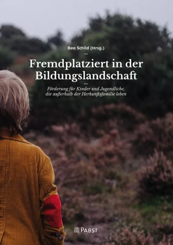 Bea Schild (Hrsg.) Fremdplatziert in der Bildungsgesellschaft