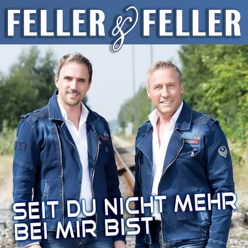 Bild: Feller & Feller - Seit Du nicht mehr bei mir bist 