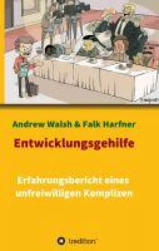 Bild: Entwicklungsgehilfe - Erfahrungsbericht eines unfreiwilligen Komplizen