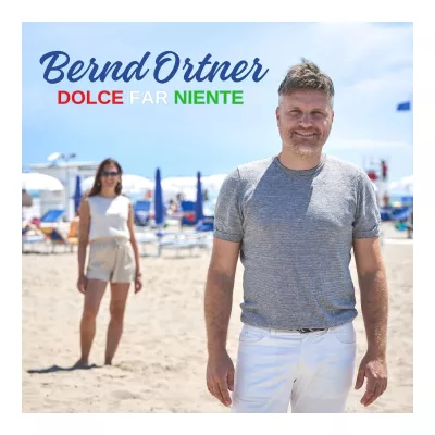 Bild: Dolce far niente - der neue Schlager von Bernd Ortner 