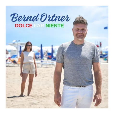 Dolce far niente - der neue Schlager von Bernd Ortner Bild: Dolce far niente - der neue Schlager von Bernd Ortner
