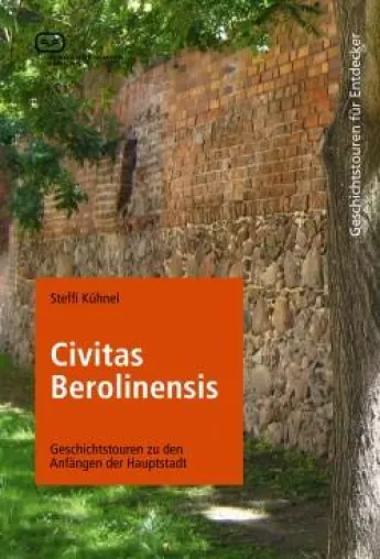 Bild: Buchneuerscheinung: Civitas Berolinensis - neuer Reiseführer zu den Wurzeln der Hauptstadt