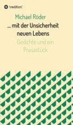 Bild: ... mit der Unsicherheit neuen Lebens - Gedichte über existentielle und soziale Fragen